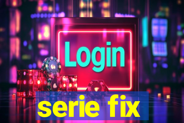 serie fix